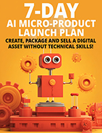 The 7 Day AI Micro Product Launch Plan Package